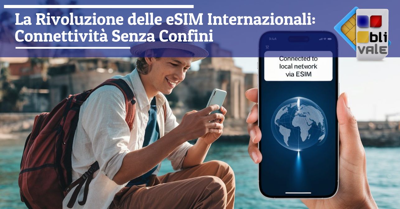 blivale_image_it_La Rivoluzione delle eSIM Internazionali_643x337 Blog - Results from #140